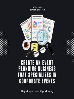 cover image of Create an Event Planning Business That Specializes in Corporate Events